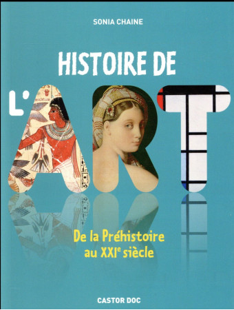 HISTOIRE DE L-ART - DE LA PREHISTOIRE AU XXIEME SIECLE - CHAINE SONIA - Flammarion-Jeunesse