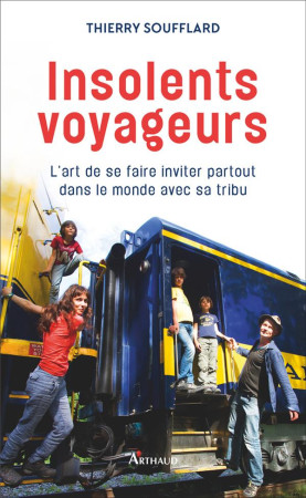 INSOLENTS VOYAGEURS - SOUFFLARD THIERRY - Arthaud