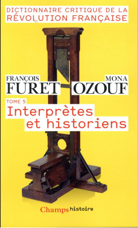 DICTIONNAIRE CRITIQUE DE LA REVOLUTION FRANCAISE T5 - FURET/OZOUF - Flammarion