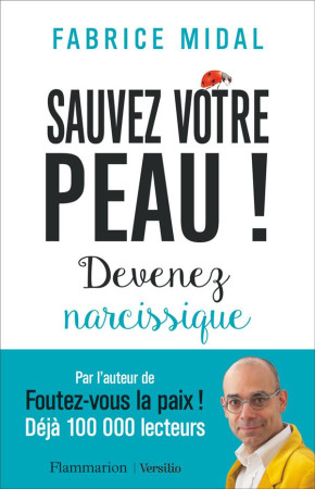 SAUVEZ VOTRE PEAU ! DEVENEZ NARCISSIQUE - MIDAL FABRICE - FLAMMARION