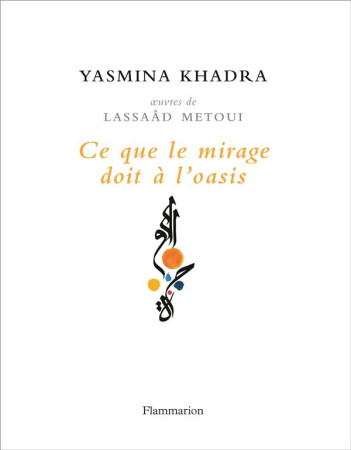 CE QUE LE MIRAGE DOIT A L-OASIS - KHADRA/METOUI - Flammarion