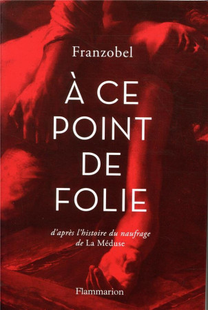 A CE POINT DE FOLIE - FRANZOBEL - FLAMMARION