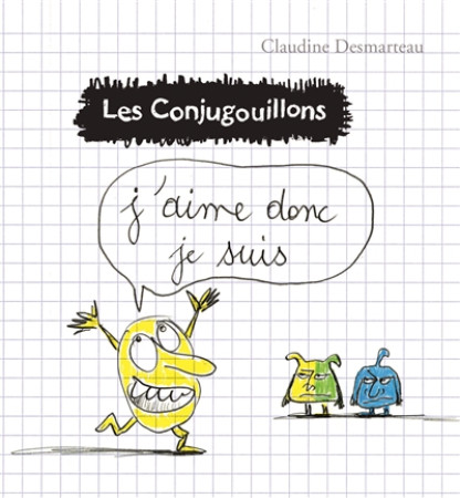 CONJUGOUILLONS T1 - J-AIME DONC JE SUIS - DESMARTEAU - FLAMMARION