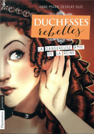 DUCHESSES REBELLES T2 - LA DANGEREUSE AMIE DE LA REINE (POCHE) - DESPLAT-DUC/MAZEL - FLAMMARION