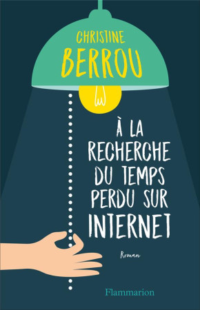 A LA RECHERCHE DU TEMPS PERDU SUR INTERNET - BERROU CHRISTINE - FLAMMARION