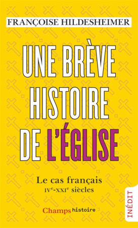 BREVE HISTOIRE DE L-EGLISE (UNE) - LE CAS FRANCAIS - HILDESHEIMER F. - FLAMMARION