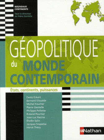 GEOPOLITIQUE DU MONDE CONTEMPORAIN (ETATS  CONTINENTS  PUISSANCES) (NOUVEAUXX CONTINENTS) 2008 - GENTELLE/ECKERT - NATHAN