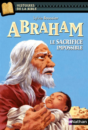 ABRAHAM LE SACRIFICE IMPOSSIB - BAUSSIER/RICOSSE - NATHAN