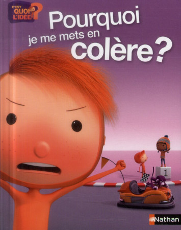 POURQUOI JE ME METS EN COLERE ? - KERMEL TANGUY DE - Nathan Jeunesse