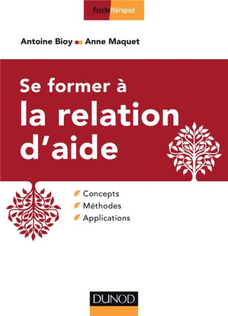 SE FORMER A LA RELATION D-AIDE - CONCEPTS, METHODES, APPLICATIONS - BIOY ANTOINE - Dunod