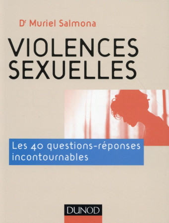 VIOLENCES SEXUELLES - LES 40 QUESTIONS-REPO NSES INCONTOURNABLES - SALMONA MURIEL - Dunod