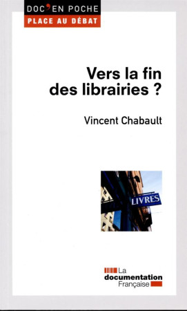 VERS LA FIN DES LIBRAIRIES ? - CHABAULT VINCENT - Documentation française