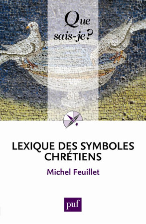 LEXIQUE DES SYMBOLES CHRETIENS (3ED) QSJ 3697 - FEUILLET MICHEL - PUF