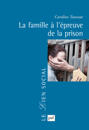 LA FAMILA L-EPREUVE DE LA PRISON - Caroline TOURAUT - PUF