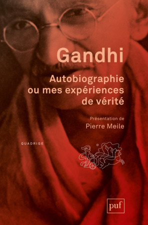 AUTOBIOGRAPHIE OU MES EXPERIENCES DE VERITE (9ED) -  Gandhi - PUF