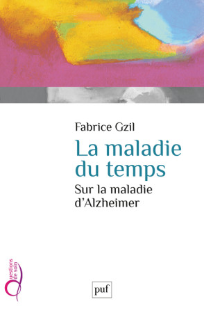 LA MALADIE DU TEMPS - Fabrice Gzil - PUF