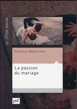 PASSION DU MARIAGE - MAILLOCHON FLORENCE - PUF