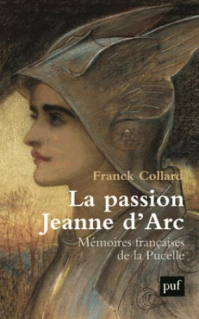 PASSION JEANNE D-ARC - COLLARD FRANCK - PUF