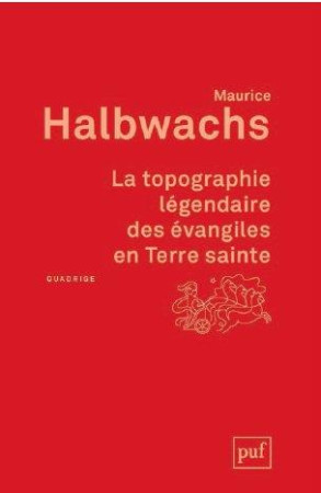 TOPOGRAPHIE LEGENDAIRE DES EVANGILES EN TERRE SAINTE (2ED) - HALBWACHS MAURICE - PUF