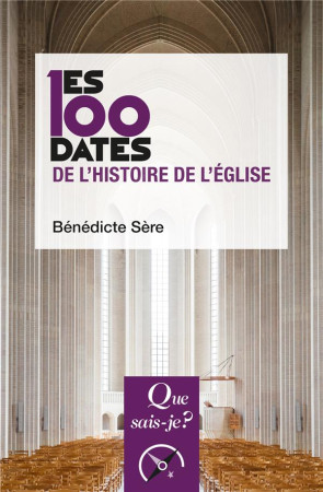 100 DATES DE L-HISTOIRE DE L-EGLISE (LES) - SERE BENEDICTE - PUF