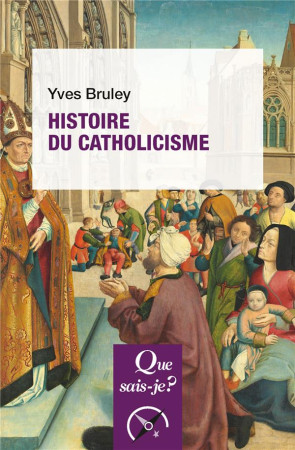 HISTOIRE DU CATHOLICISME - BRULEY YVES - PUF