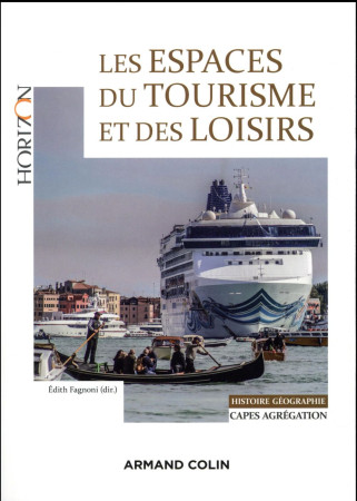 ESPACES DU TOURISME ET DES LOISIRS - CAPES/AGREGATION GEOGRAPHIE - FAGNONI EDITH - Armand Colin