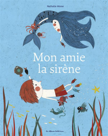 MON AMIE LA SIRENE - MINNE - Casterman