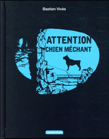 ATTENTION CHIEN MECHANT - VIVES BASTIEN - Casterman