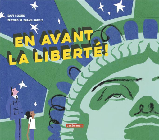 EN AVANT LA LIBERTE ! - UNE HISTOIRE DE LA STATUE LA PLUS CELEBRE DU MONDE - EGGERS/HARRIS - CASTERMAN