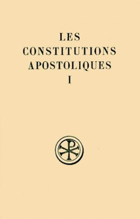 CONSTITUTIONS APOSTOLIQUES  T. I : LIVRES I-II INTRODUCTION  TEXTE CRITIQUE  TRADUCTION ET NOTES - COLLECTIF - CERF