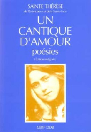 UN CANTIQUE D'AMOUR POESIES -  Thérèse de Lisieux - CERF