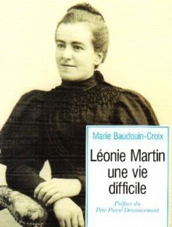 LEONIE MARTIN : UNE VIE DIFFICILE - BEAUDOUIN CROIX M - CERF