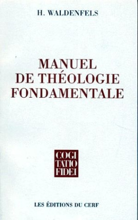 MANUEL DE THEOLOGIE FONDAMENTALE - WALDENFELS M - CERF