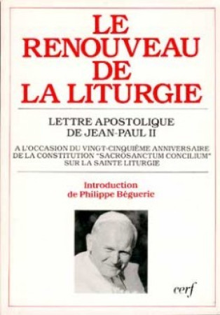 RENOUVEAU DE LA LITURGIE (LE) -  Jean Paul II - CERF