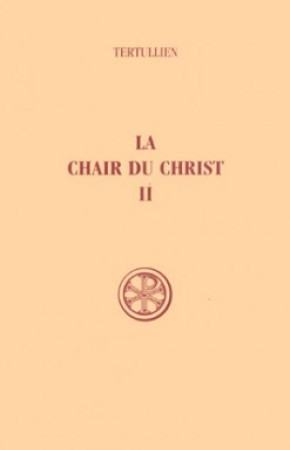 CHAIR DU CHRIST  T. II COMMENTAIRE ET INDEX -  Tertullien - CERF