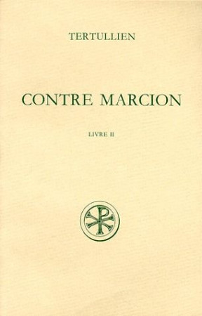 CONTRE MARCION  T. 2 : LIVRE II - TERTULLIEN - CERF