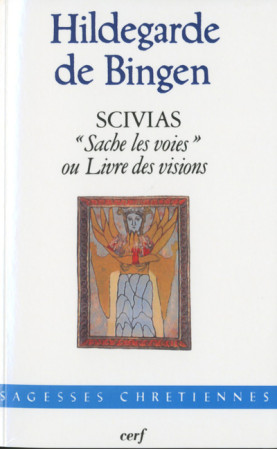 SCIVIAS SACHE LES VOIES OU LIVRE DES VISIONS -  Hildegarde de Bingen - CERF