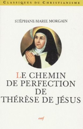 CHEMIN DE PERFECTION DE THERESE DE JESUS - MORGAIN SM - CERF