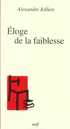 ELOGE DE LA FAIBLESSE - JOLLIEN A - CERF