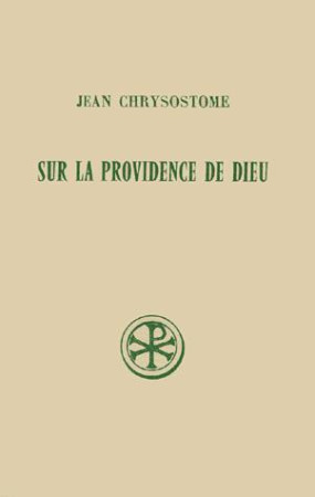 SUR PROVIDENCE DE DIEU - JEAN CHRYSOSTOME - CERF