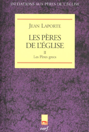 LES PERES DE L-EGLISE II LES PERES GRECS - LAPORTE JEAN - CERF