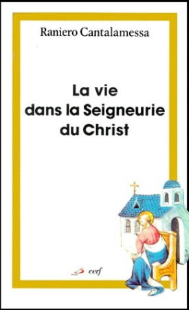 VIE DANS LA SEIGNEURIE DU CHRIST - CANTALAMESSA R - CERF