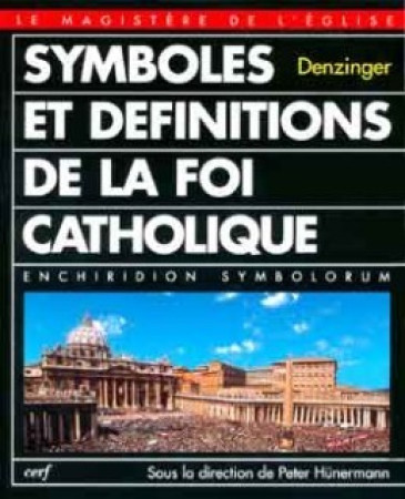 SYMBOLES ET DEFINITIONS DE LA FOI CATHOLIQU E NED BROCHEE - Heinrich Denzinger - CERF