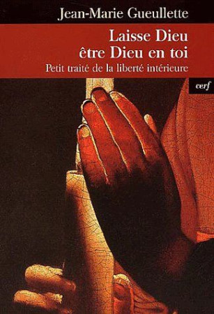 LAISSE DIEU ETRE DIEU EN TOI - GUEULLETTE J M - CERF