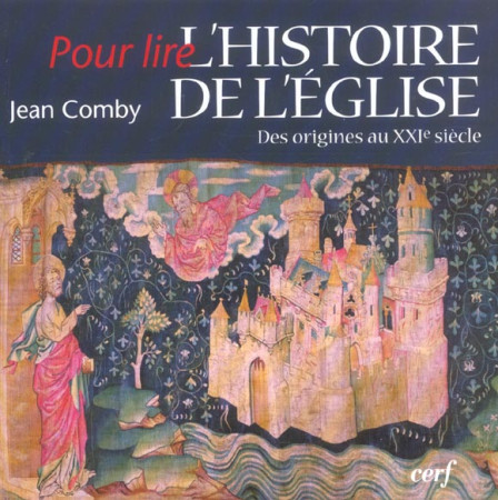 POUR LIRE L-HISTOIRE DE L-EGLISE EN 1 VOLUM E.DES ORIGINES AU XXE SIECLE - COMBY J - CERF