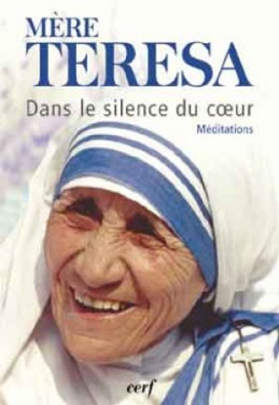 DANS LE SILENCE DU COEUR. MEDITATIONS -  Teresa de Calcutta - CERF