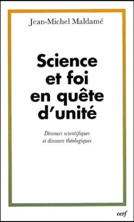 EN QUETE D-UNITE. DISCOURS SCIENTIFIQUES ET DISCOURS THEOLOGIQUES - MALDAME J M - CERF