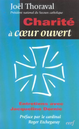 CHARITE A COEUR OUVERT.LE SECOURS CATHOLIQU AUJOURD HUI - THORAVAL JOEL - CERF