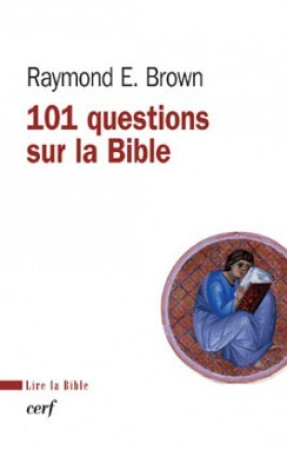 101 QUESTIONS SUR LA BIBLE LB98 - Raymond E. Brown - CERF