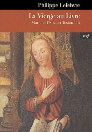 LA VIERGE AU LIVRE - LEFEBVRE P - CERF